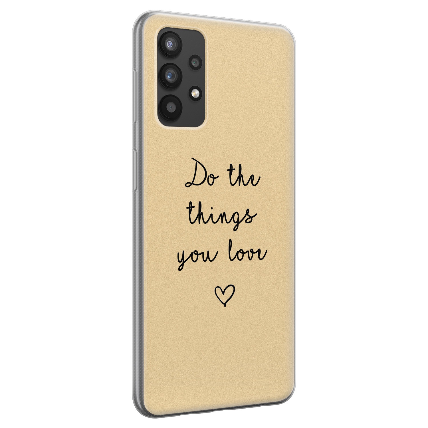 Leuke Telefoonhoesjes Samsung Galaxy A32 4G siliconen hoesje - Do the things you love