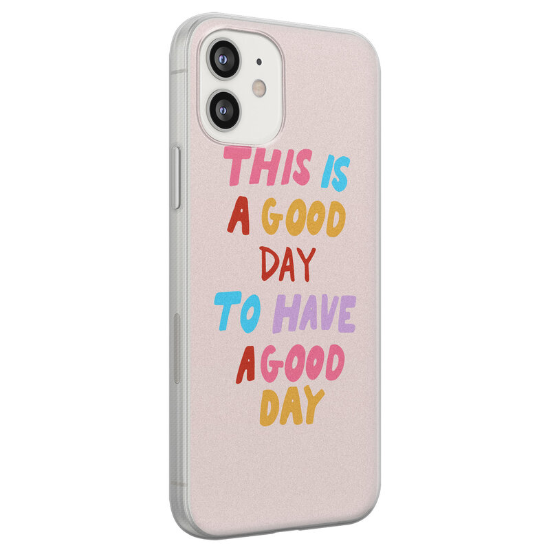 Leuke Telefoonhoesjes iPhone 12 siliconen hoesje - This is a good day