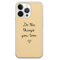 Leuke Telefoonhoesjes iPhone 13 Pro siliconen hoesje - Do the things you love