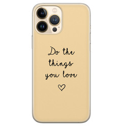 Leuke Telefoonhoesjes iPhone 13 Pro Max siliconen hoesje - Do the things you love