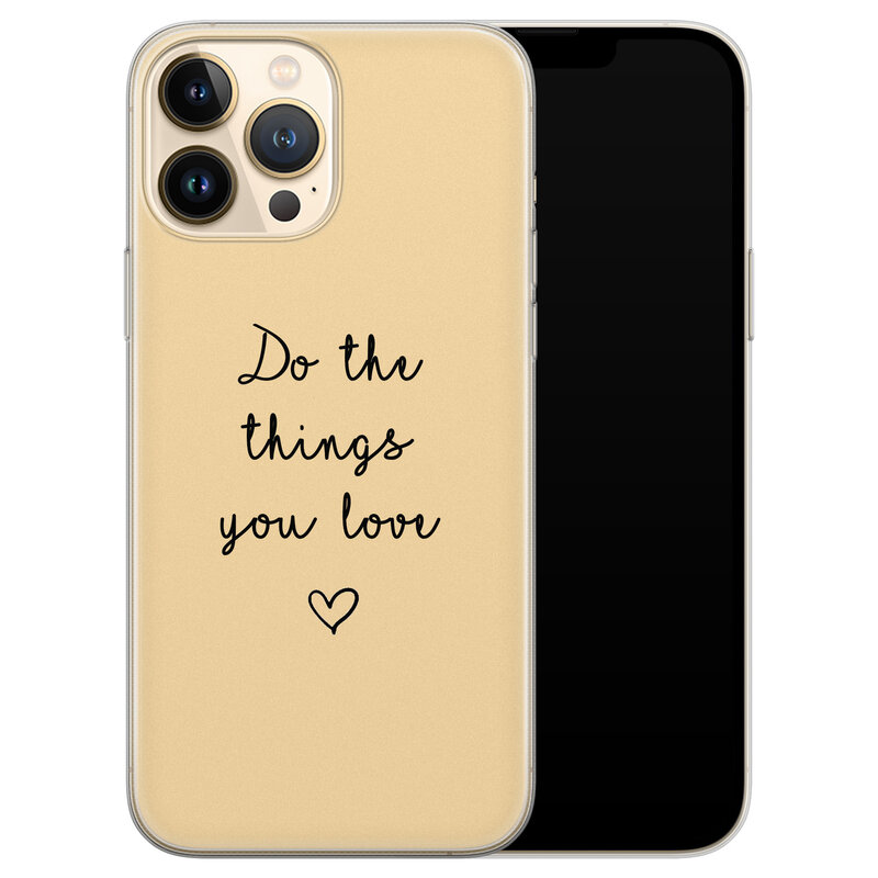 Leuke Telefoonhoesjes iPhone 13 Pro Max siliconen hoesje - Do the things you love