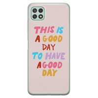 Leuke Telefoonhoesjes Samsung Galaxy A22 5G siliconen hoesje - This is a good day