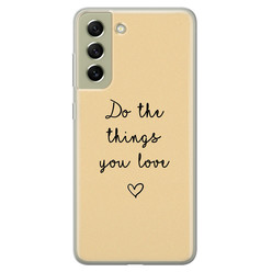 Leuke Telefoonhoesjes Samsung Galaxy S21 FE siliconen hoesje - Do the things you love