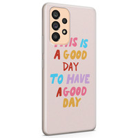 Leuke Telefoonhoesjes Samsung Galaxy A53 siliconen hoesje - This is a good day