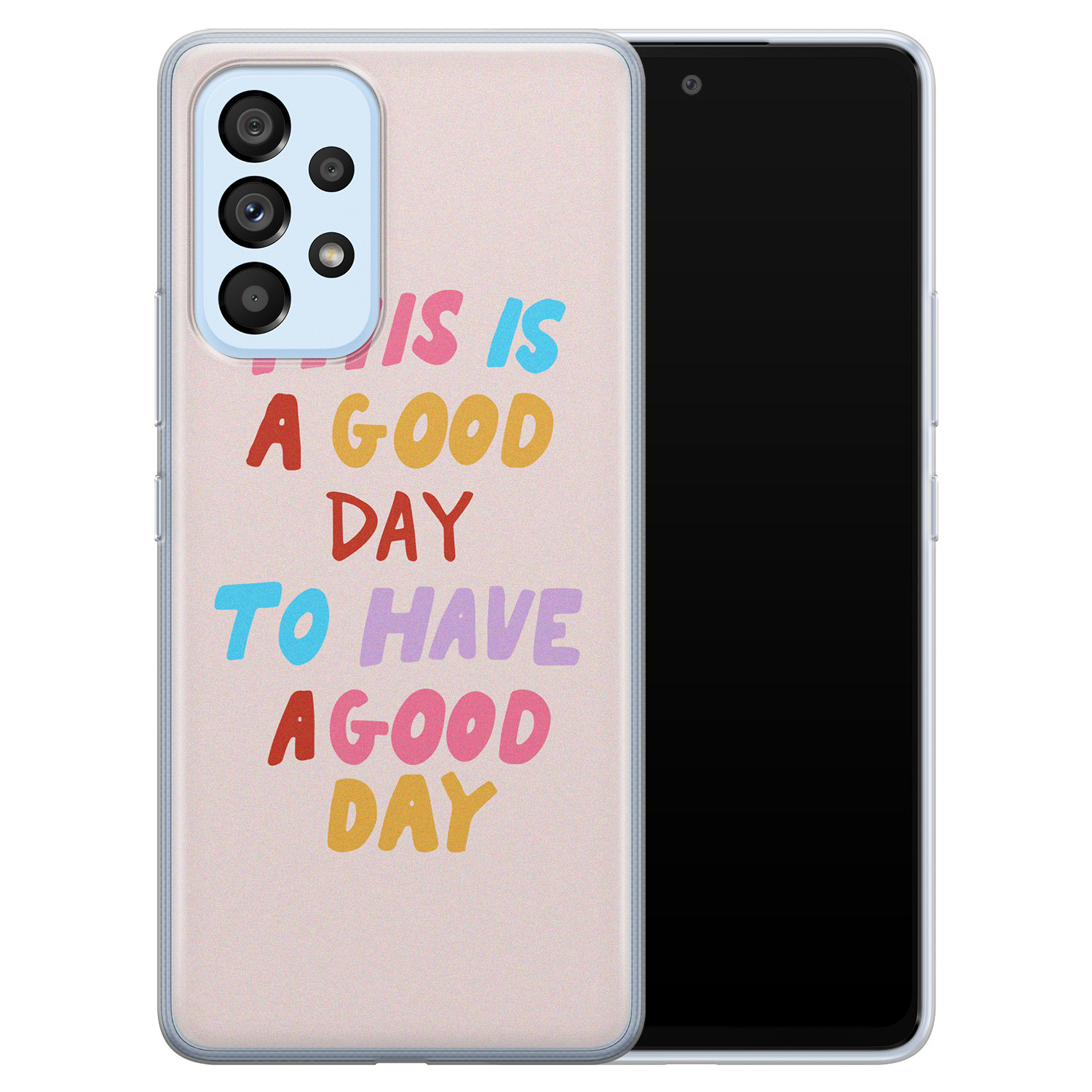 Leuke Telefoonhoesjes Samsung Galaxy A33 siliconen hoesje - This is a good day