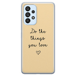 Leuke Telefoonhoesjes Samsung Galaxy A33 siliconen hoesje - Do the things you love