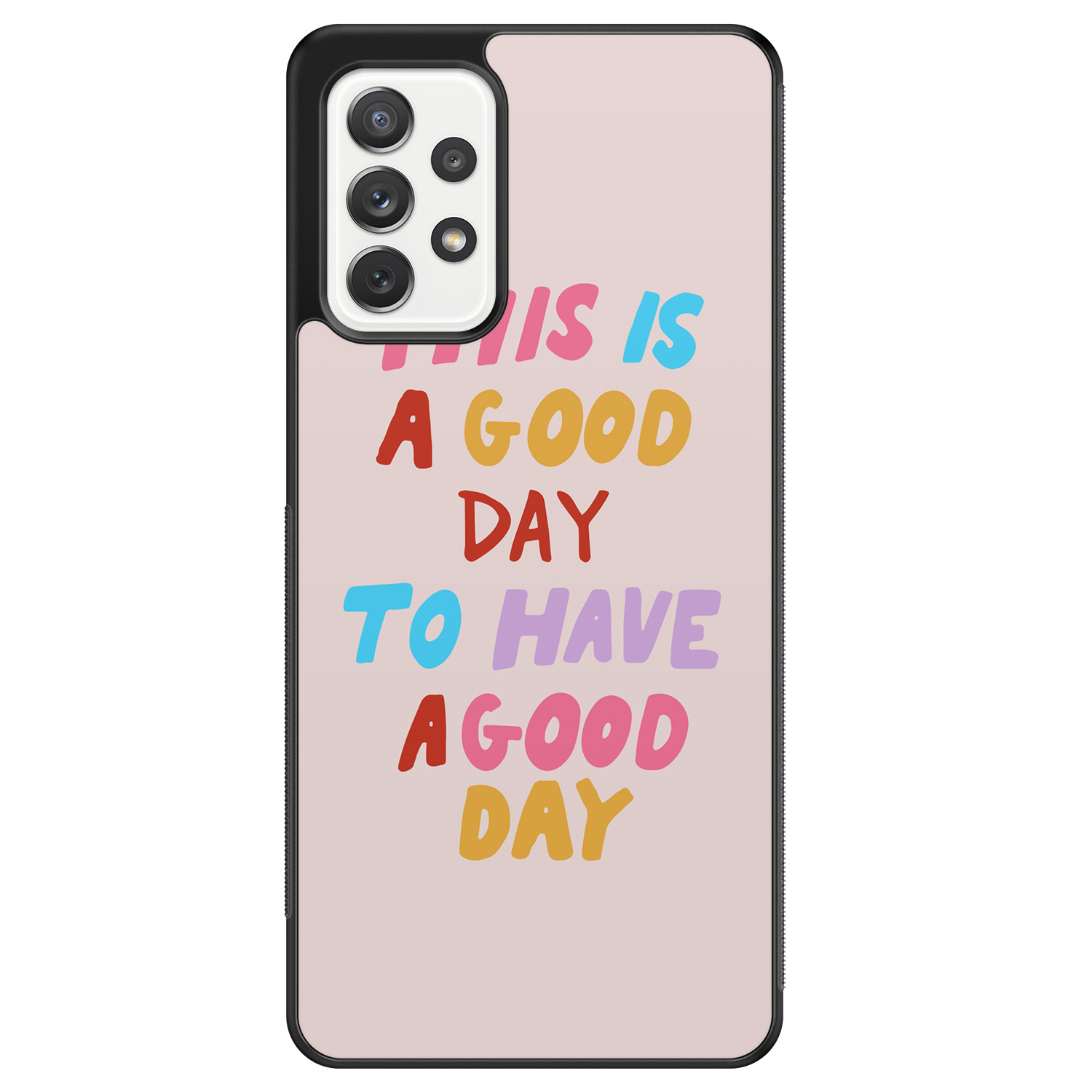 Leuke Telefoonhoesjes Samsung Galaxy A52 hoesje - This is a good day