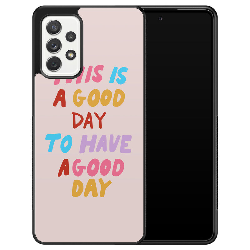 Leuke Telefoonhoesjes Samsung Galaxy A52 hoesje - This is a good day