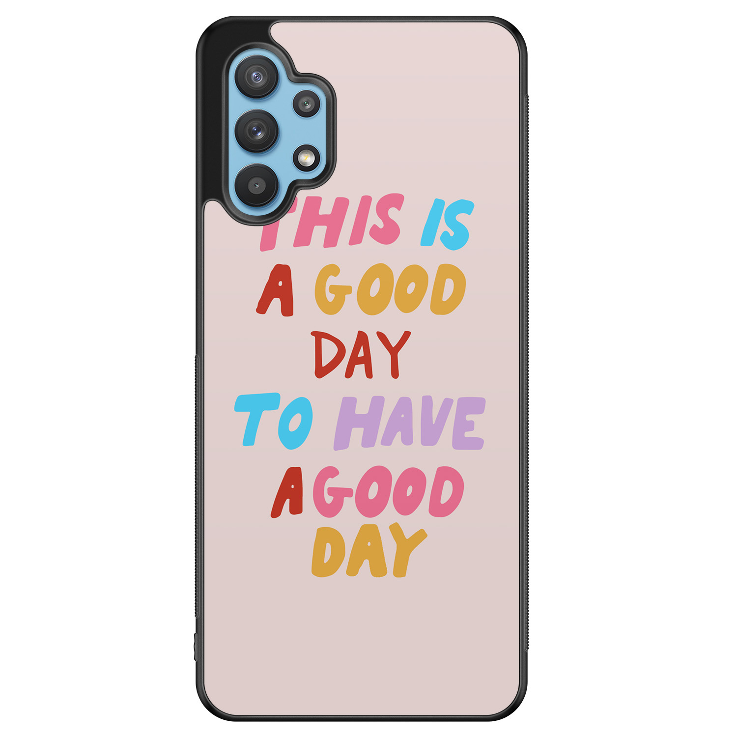 Leuke Telefoonhoesjes Samsung Galaxy A32 5G hoesje - This is a good day