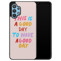 Leuke Telefoonhoesjes Samsung Galaxy A32 5G hoesje - This is a good day