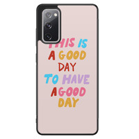 Leuke Telefoonhoesjes Samsung Galaxy S20 FE hoesje - This is a good day