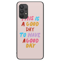 Leuke Telefoonhoesjes Samsung Galaxy A32 4G hoesje - This is a good day