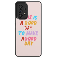 Leuke Telefoonhoesjes Samsung Galaxy A53 hoesje - This is a good day