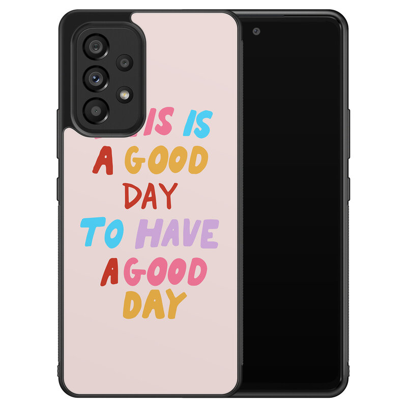 Leuke Telefoonhoesjes Samsung Galaxy A53 hoesje - This is a good day
