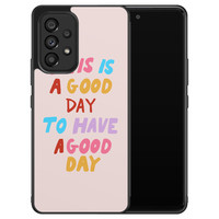 Leuke Telefoonhoesjes Samsung Galaxy A33 hoesje - This is a good day