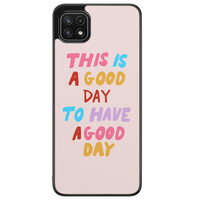 Samsung Galaxy A22 5G hoesje - This is a good day