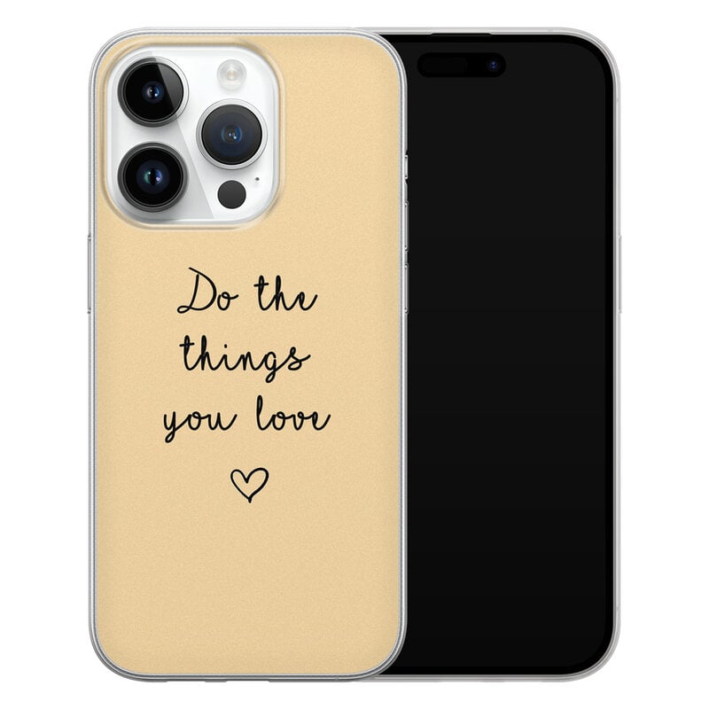 Leuke Telefoonhoesjes iPhone 14 Pro siliconen hoesje - Do the things you love