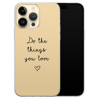 iPhone 14 Pro Max siliconen hoesje - Do the things you love