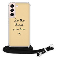 Leuke Telefoonhoesjes Samsung Galaxy S22 hoesje met koord - Do the things you love