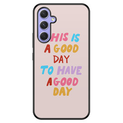 Leuke Telefoonhoesjes Samsung Galaxy A54 hoesje - This is a good day