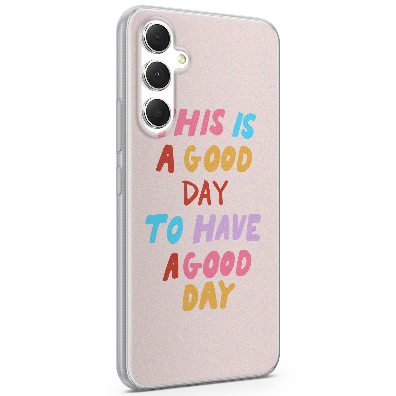 Leuke Telefoonhoesjes Samsung Galaxy A54 siliconen hoesje - This is a good day