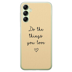 Leuke Telefoonhoesjes Samsung Galaxy A14 siliconen hoesje - Do the things you love