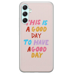 Leuke Telefoonhoesjes Samsung Galaxy A34 siliconen hoesje - This is a good day
