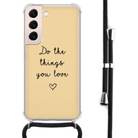 Leuke Telefoonhoesjes Samsung Galaxy S22 hoesje met koord - Do the things you love