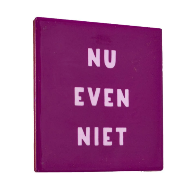 Tegeltje nu even niet - 10,5x10,5x0,5cm