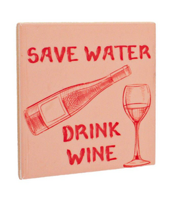 # Tegeltje save water drink wine - 10,5x10,5x0,5cm