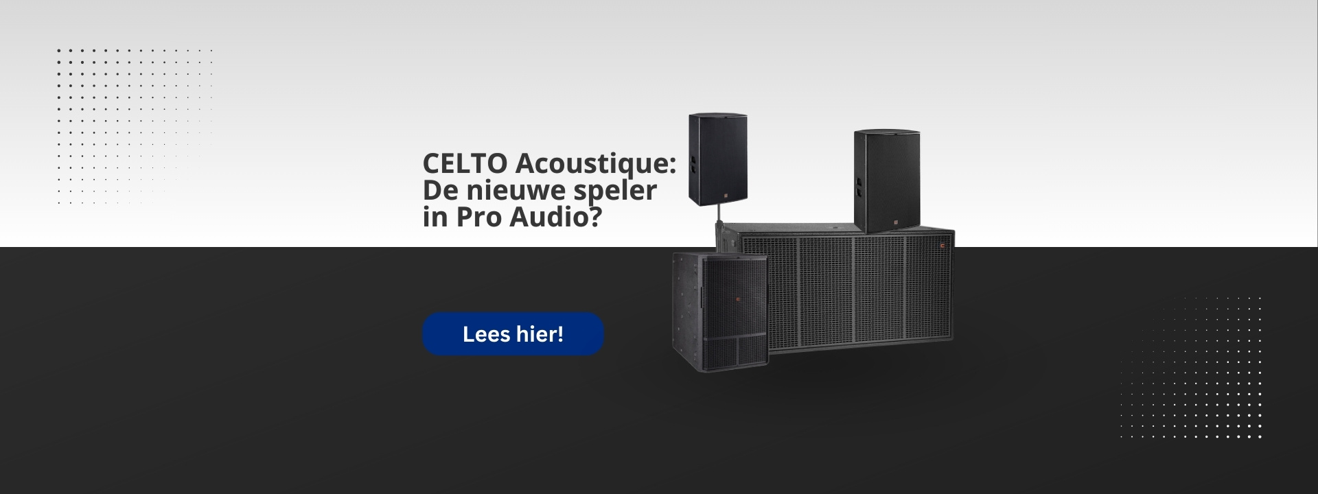 Celto Acoustique: De Nieuwe Speler in Pro Audio? Exclusief bij Dutch DJ Equipment