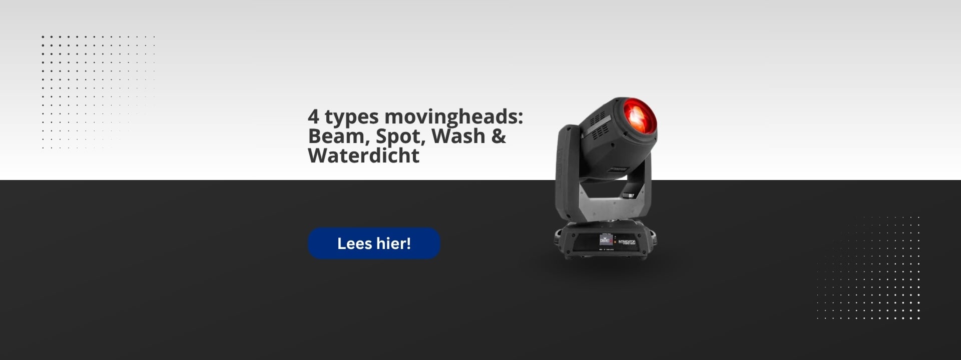 De 4 types movingheads uitgelegd: Beam, Spot, Wash en Waterdicht