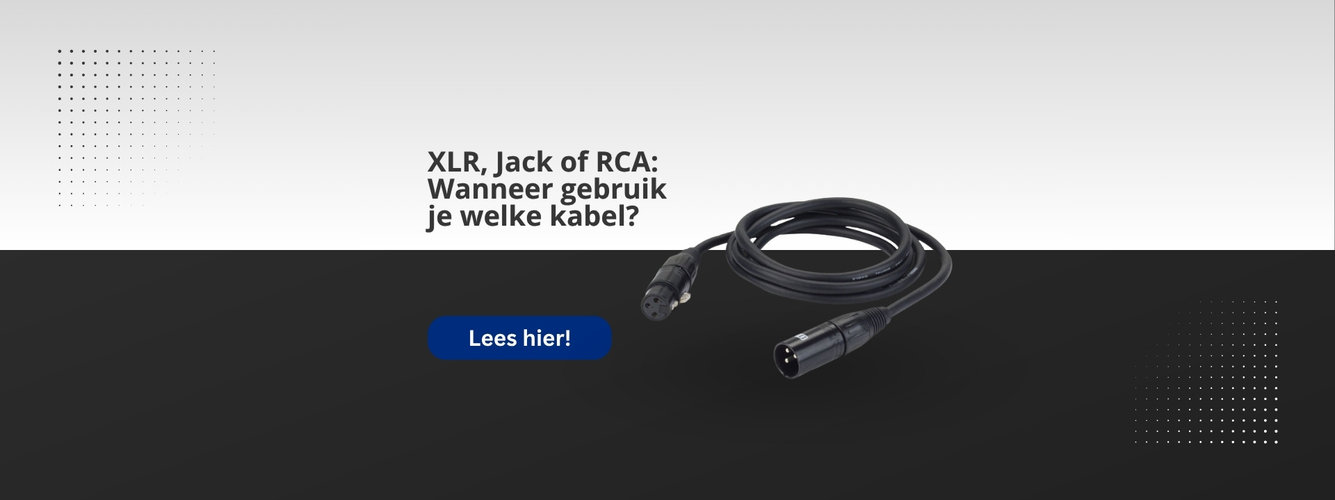 XLR, Jack of RCA: Wanneer gebruik je welke kabel?