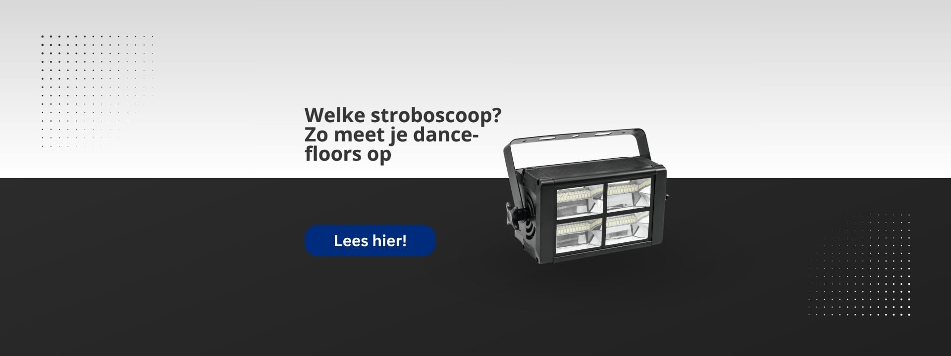 Welke stroboscoop voor welke zaal? Zo meet je de dancefloor op