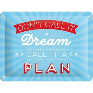 Don't Call It a Dream Call It A Plan metalen wanddecoratie 15x20 cm