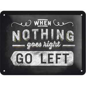 When Nothing Goes Right Go Left wanddecoratie 15x20 cm