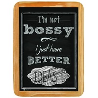 Wood sign I'm not BOSSY I just have BETTER IDEAS!