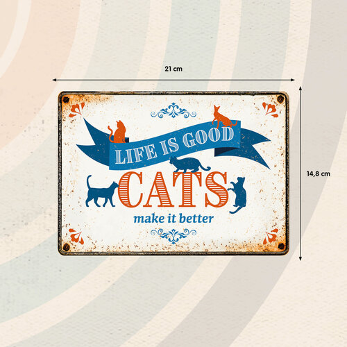 Metallschild Life is Good Cats Make it Better 21x14,8 cm