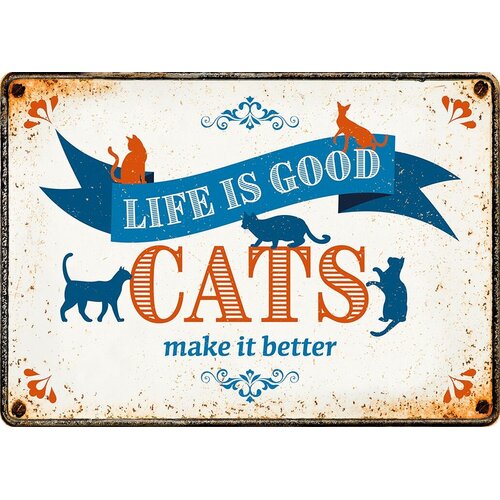 Metallschild Life is Good Cats Make it Better 21x14,8 cm