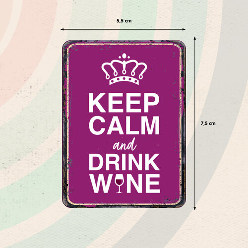Metalen magneet Keep Calm Drink Wine 5,5x7,5 cm