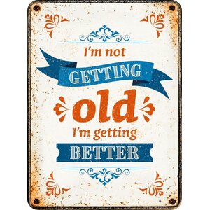 Metallmagnet I'm Not Getting Old I'm Getting Better 5,5x7,5 cm
