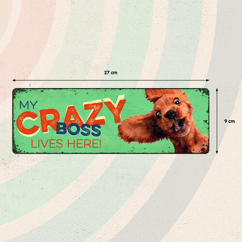 Metalen bord My Crazy Boss Lives Here! 27x9 cm Metalen bord My Crazy Boss Lives Here! 27x9 cm