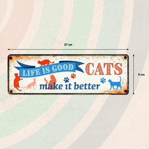 Metalen bord Life Is Good Cats Make it Better 27x9 cm