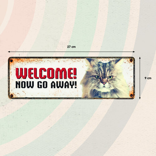 Metalen bord Welcome! Now Go Away! 27x9 cm