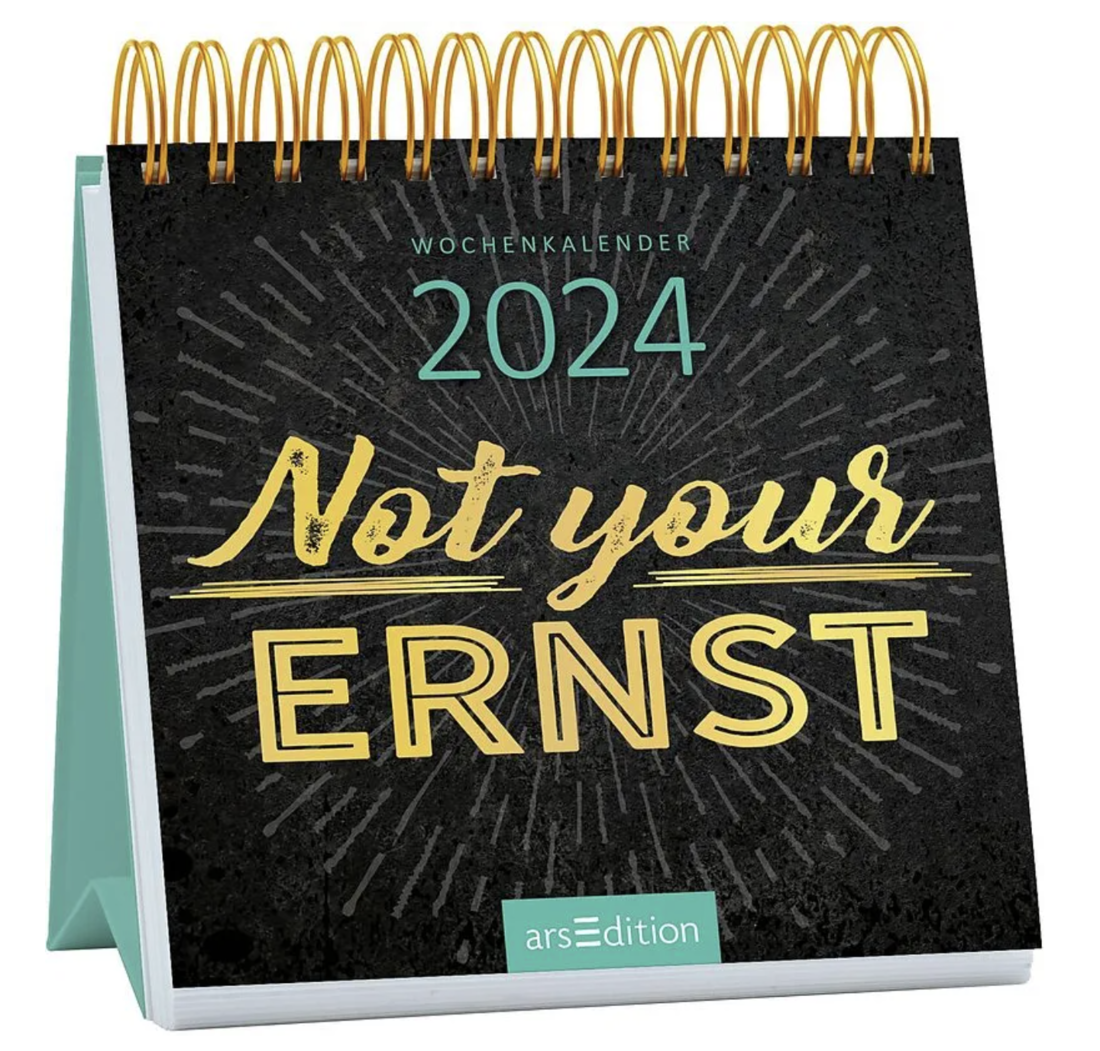 Ars Edition Tischkalender Not your Ernst 2024