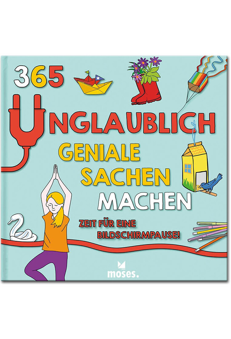 365 unglaublich geniale Sachen machen