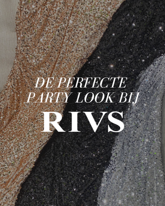 DE PERFECTE PARTY LOOK BIJ RIVS