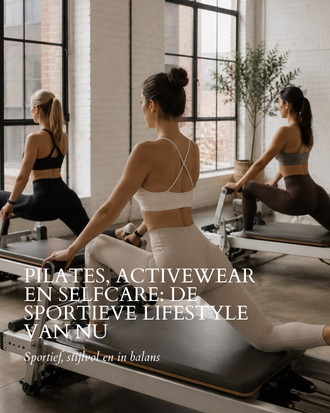 Pilates, activewear en selfcare: de sportieve lifestyle van nu