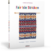 Stiebner Verlag Fair Isle Stricken, Lynne Watterson, von Grundlagen zu Projekten