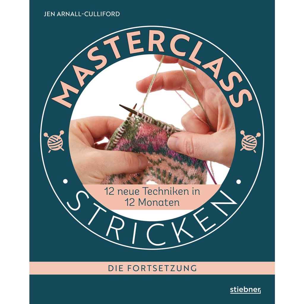 Stiebner Verlag Masterclass Stricken – Die Fortsetzung, 12 neue Techniken in 12 Monaten